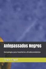 Antepassados Negros: Genealogia Para Brasileiros Afrodescendentes