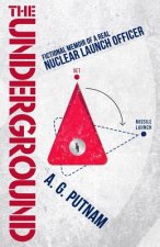 The Underground: Fictional Memoir of a Real Nuclear Launch Officer