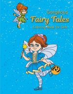 Gorgeous Fairy Tales Coloring Book for Girls: coloring books for kids, Relaxing Fantasy and Inspiration