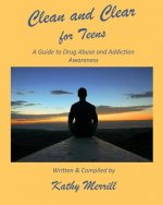 Clean and Clear for Teens: A Guide to Drug Abuse and Addiction Awareness