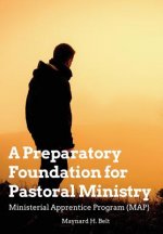 A Preparatory Foundation for Pastoral Ministry: Ministerial Apprentice Program (MAP)
