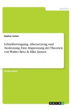 Lehnübertragung, -übersetzung und -bedeutung. Eine Abgrenzung der Theorien von Walter Betz & Silke Jansen