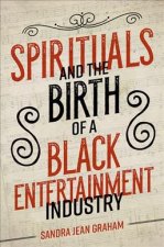 Spirituals and the Birth of a Black Entertainment Industry