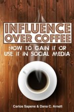 Influence Over Coffee: How to Gain It or Use It in Social Media
