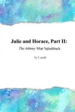 Julie and Horace, Part II: The Johnny Mop Splashback