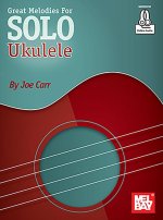 GREAT MELODIES FOR SOLO UKULELE