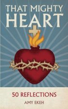 That Mighty Heart: 50 Reflections