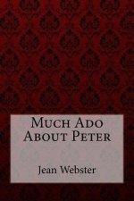 Much Ado About Peter Jean Webster