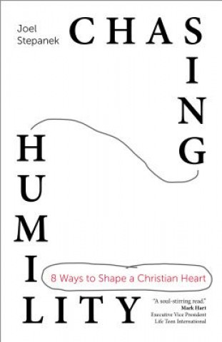 Chasing Humility: 8 Ways to Shape a Christian Heart