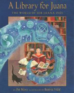 A Library for Juana: The World of Sor Juana Inés