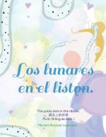 Los lunares en el listón: The polka dots in the ribbon. 圆点上的丝带. (Yuán Sh?ng de sīd?i.)