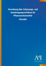 Verordnung über Zulassungs- und Genehmigungsverfahren für Pflanzenschutzmittel