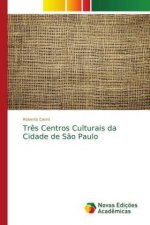 Tres Centros Culturais da Cidade de Sao Paulo