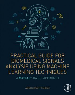 Practical Guide for Biomedical Signals Analysis Using Machine Learning Techniques