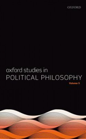 Oxford Studies in Political Philosophy Volume 5
