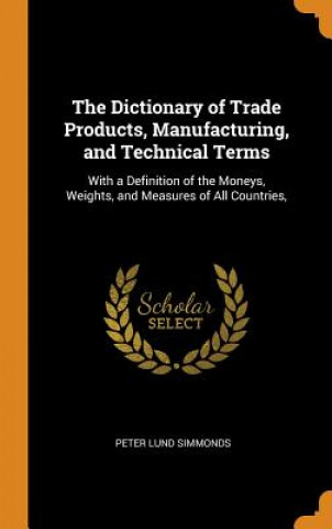 Dictionary of Trade Products, Manufacturing, and Technical Terms