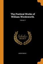 Poetical Works of William Wordsworth.; Volume V