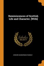 Reminiscences of Scottish Life and Character. [with]