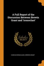 Full Report of the Discussion Between Brewin Grant and 'iconoclast'
