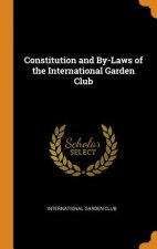 Constitution and By-Laws of the International Garden Club