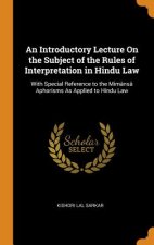 Introductory Lecture on the Subject of the Rules of Interpretation in Hindu Law