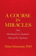 A Course in Miracles: Text, Workbook for Students, Manual for Teachers