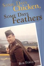 Some Days Chicken, Some Days Feathers