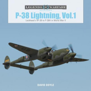 P38 Lightning Vol.1: Lockheed's XP38 to P38H in World War II