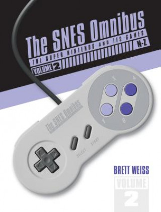 SNES Omnibus: The Super Nintendo and Its Games, Vol. 2 (N-Z) (Brett Weiss)(Pevná)