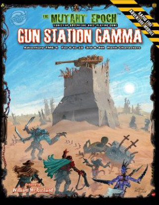 Gun Station Gamma: Adventure Tme-4 for the Mutant Epoch Role Playing Game