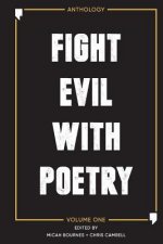 Fight Evil With Poetry - Anthology Volume One