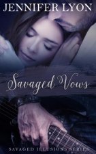 Savaged Vows: Savaged Illusions Trilogy Book 2