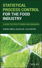 Statistical Process Control for the Food Industry - A Guide for Practitioners and Managers