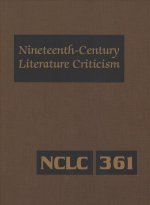 Nineteenth-Century Literature Criticism: Excerpts from Criticism of the Works of Nineteenth-Century Novelists, Poets, Playwrights, Short-Story Writers