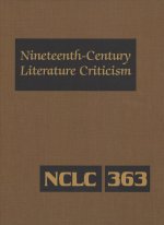 Nineteenth-Century Literature Criticism: Excerpts from Criticism of the Works of Nineteenth-Century Novelists, Poets, Playwrights, Short-Story Writers