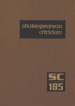Shakespearean Criticism: Excerpts from the Criticism of William Shakespeare's Plays & Poetry, from the First Published Appraisals to Current Ev