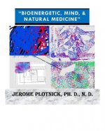 Bioenergetic, Mind & Natural Medicine: 21st Century Spiritual, Holistic and Energetic Medicine Today!