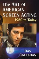 Art of American Screen Acting, 1960 to Today