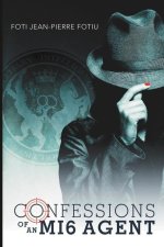 CONFESSIONS OF AN MI6 AGENT