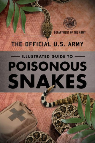 Official U.S. Army Illustrated Guide to Venomous Snakes