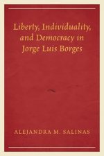 Liberty, Individuality, and Democracy in Jorge Luis Borges