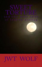 Sweet Torture: and two more tales of lesbian erotica
