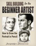 Skill Building for the Beginner Artist: How to Draw the Portrait