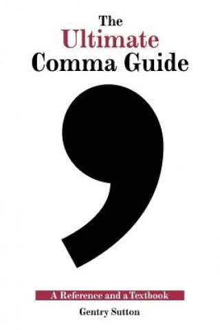 Ultimate Comma Guide: A Reference and a Textbook