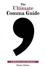 Ultimate Comma Guide: A Reference and a Textbook