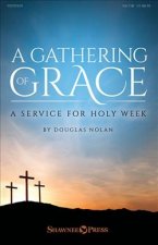 A Gathering of Grace: A Service for Holy Week