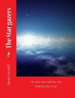 The Star gazers: The wise-men and the star finding baby Jesus