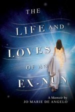 Life and Loves of an Ex-Nun