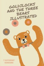 Goldilocks and the Three Bears (Illustrated): Seven Different Versions