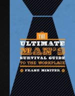 Ultimate Man's Survival Guide to the Workplace